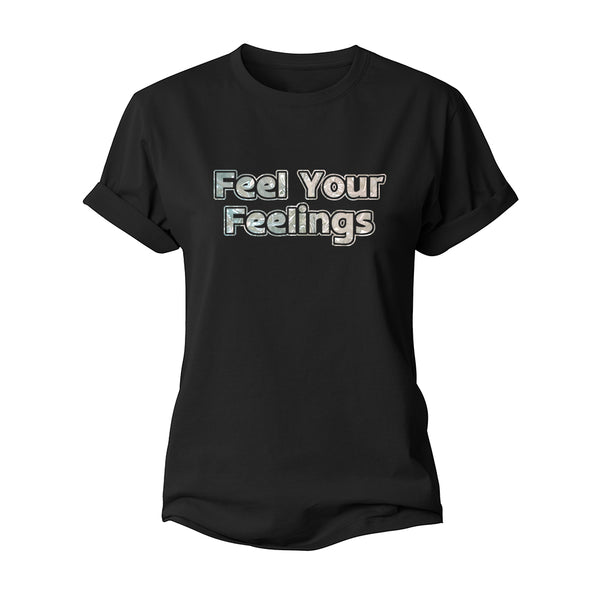 Feel Your Feelings Women's Cotton T-shirts
