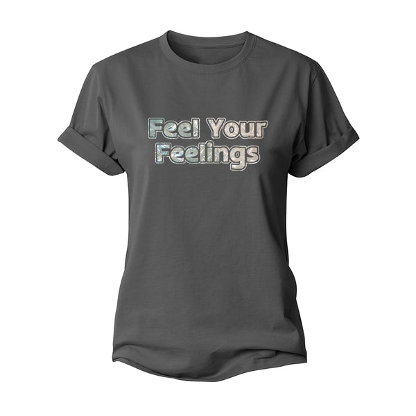 Feel Your Feelings Women's Cotton T-shirts