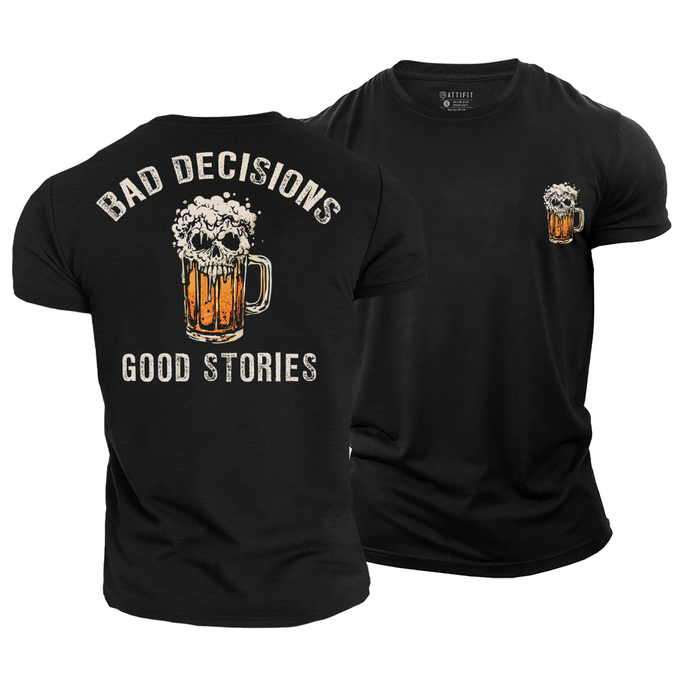 Bad Decisions Good Stories Cotton T-Shirt