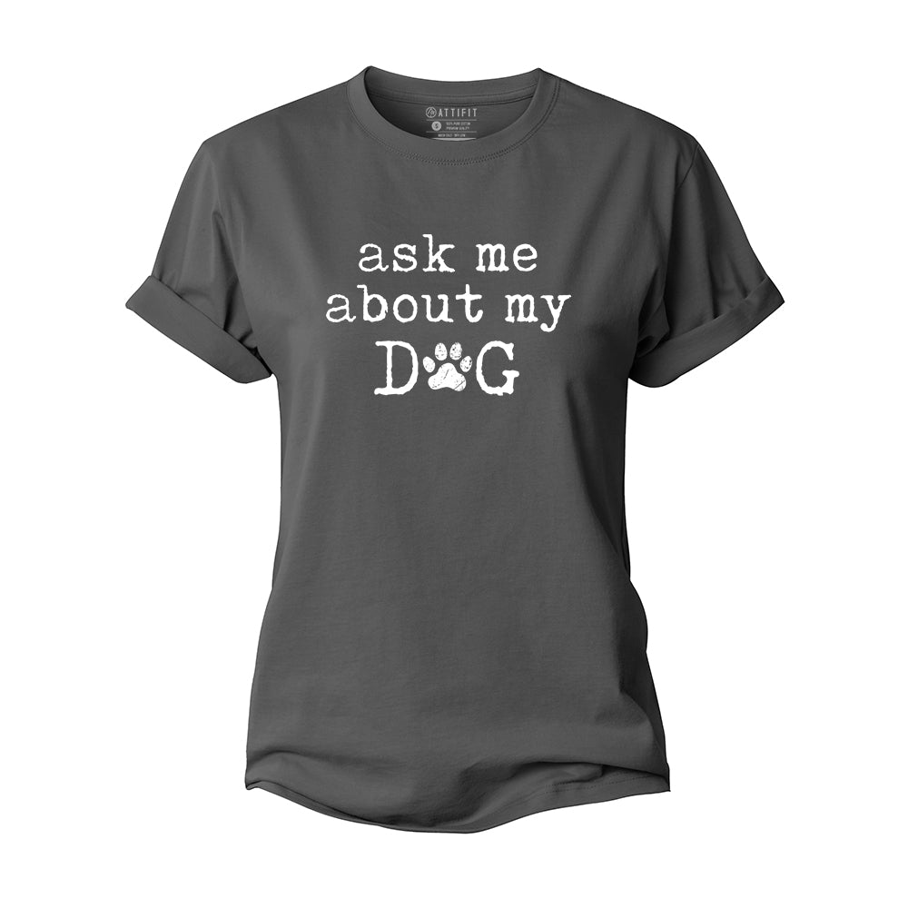 About My Dog Women's Cotton T-Shirt
