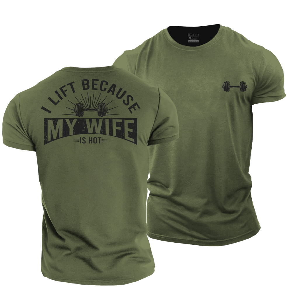 I Lift Because My Wife Is Hot Cotton T-Shirt