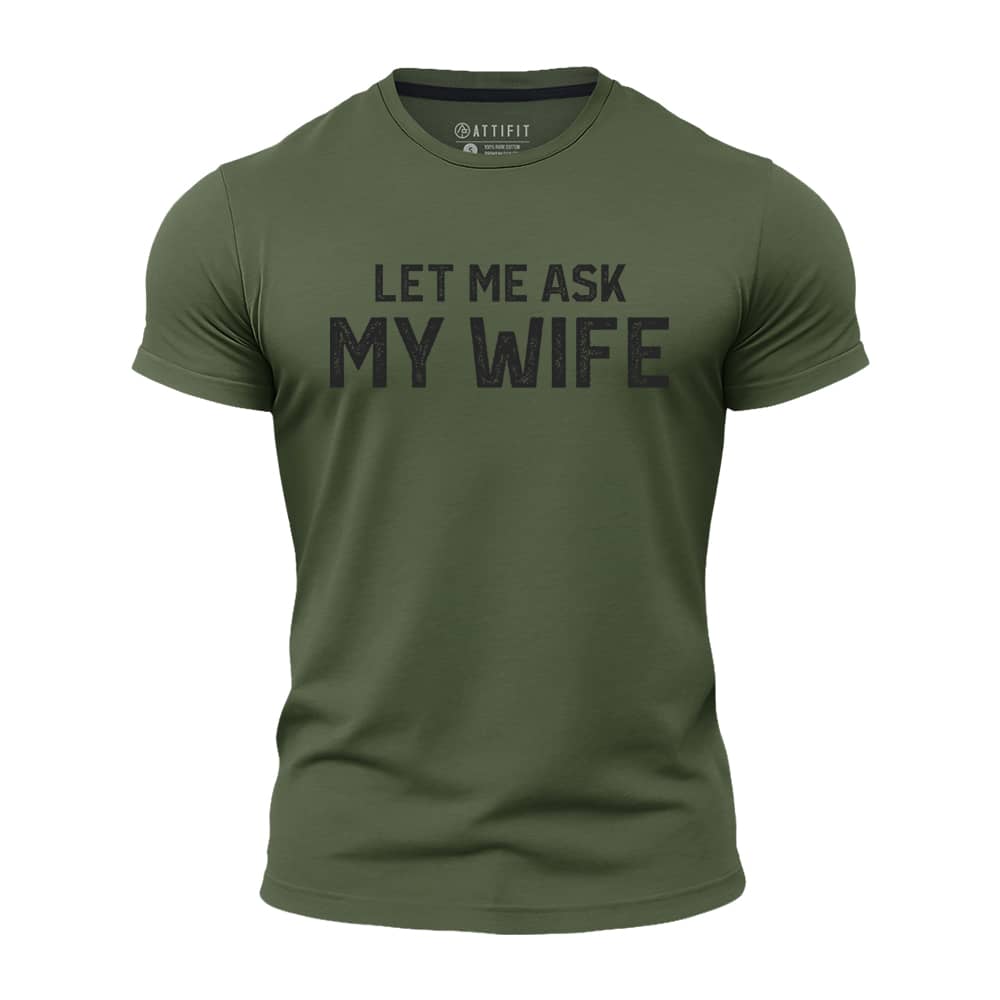 Let Me Ask My Wife Quick-Dry T-Shirt