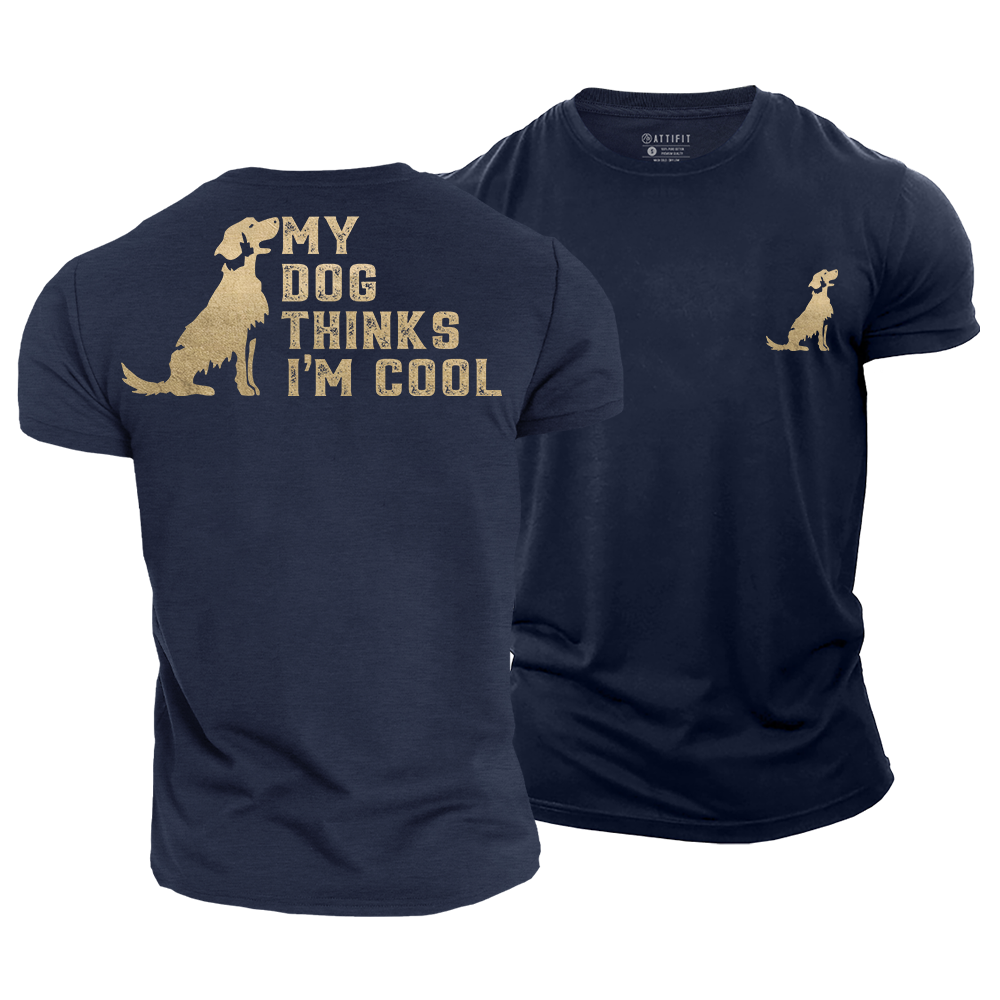 My Dog Thinks I¡¯m Cool Cotton T-Shirt
