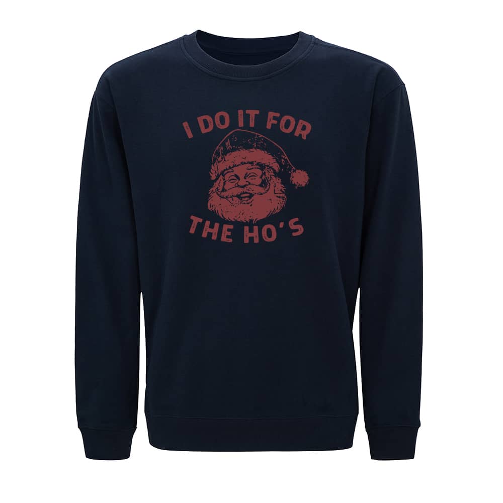 I Do It For The Ho's Crewneck Sweatshirt