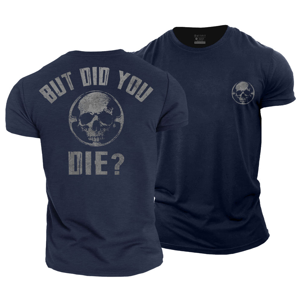 But Did You Die Cotton T-Shirt