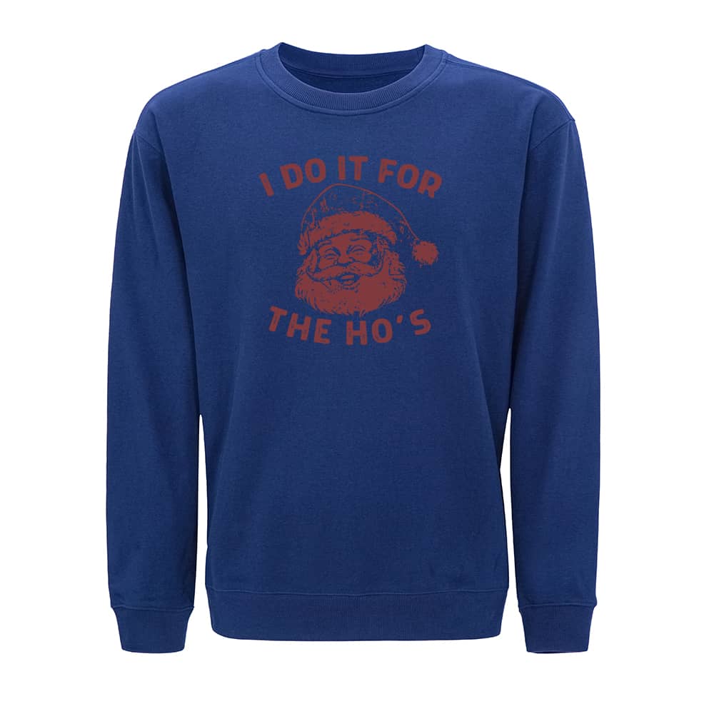 I Do It For The Ho's Crewneck Sweatshirt