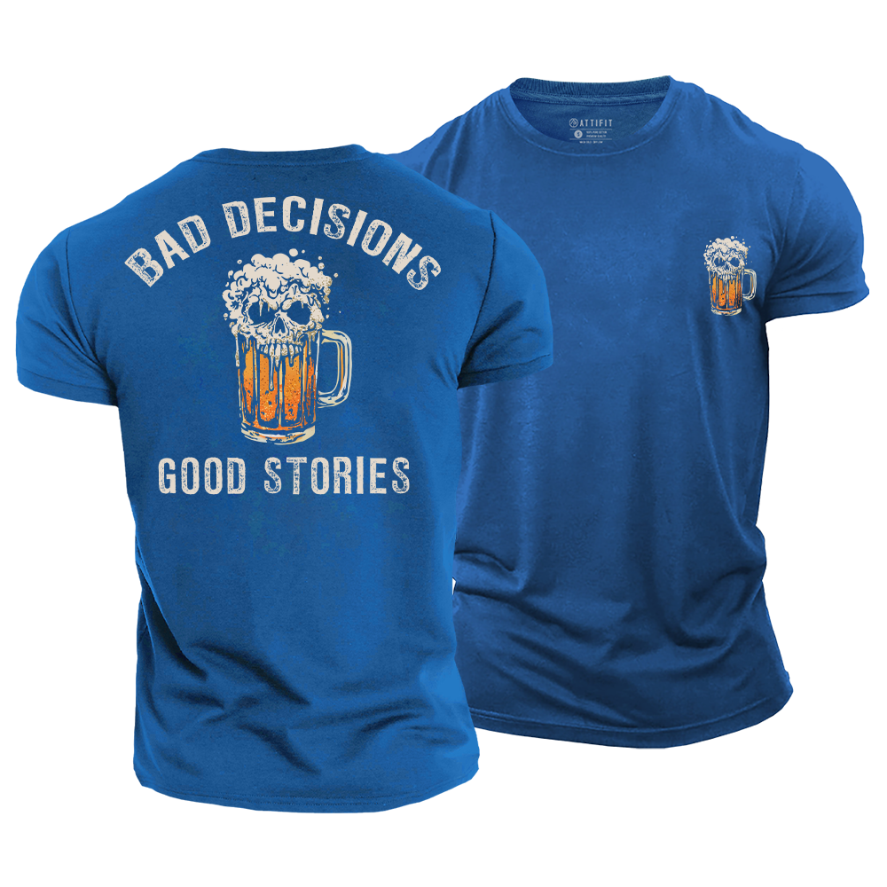 Bad Decisions Good Stories Cotton T-Shirt