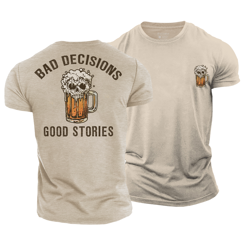 Bad Decisions Good Stories Cotton T-Shirt