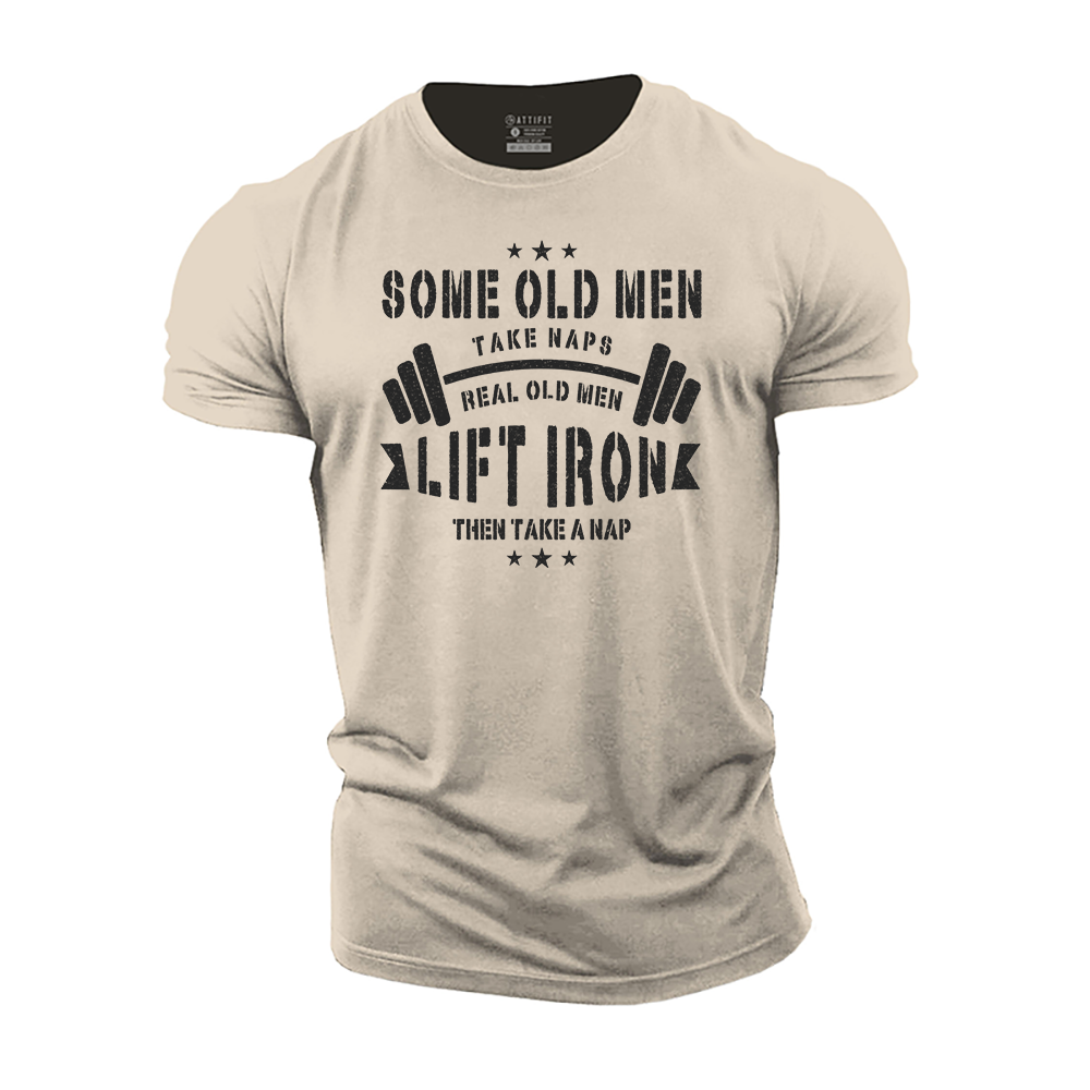 Real Old Men Lift Iron Then Take A Nap Cotton T-Shirt