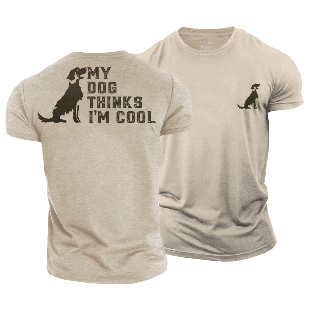 My Dog Thinks I¡¯m Cool Cotton T-Shirt