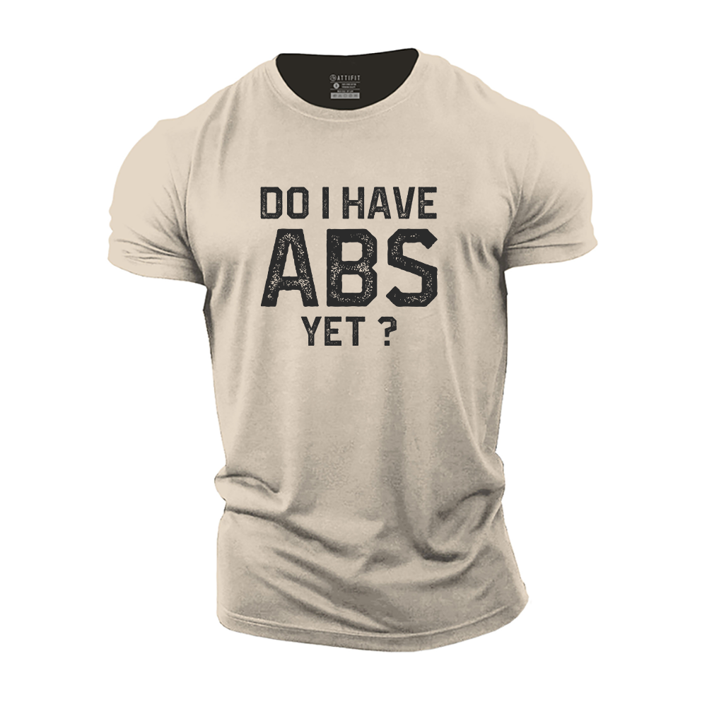Do I Have Abs Yet? Cotton T-Shirt