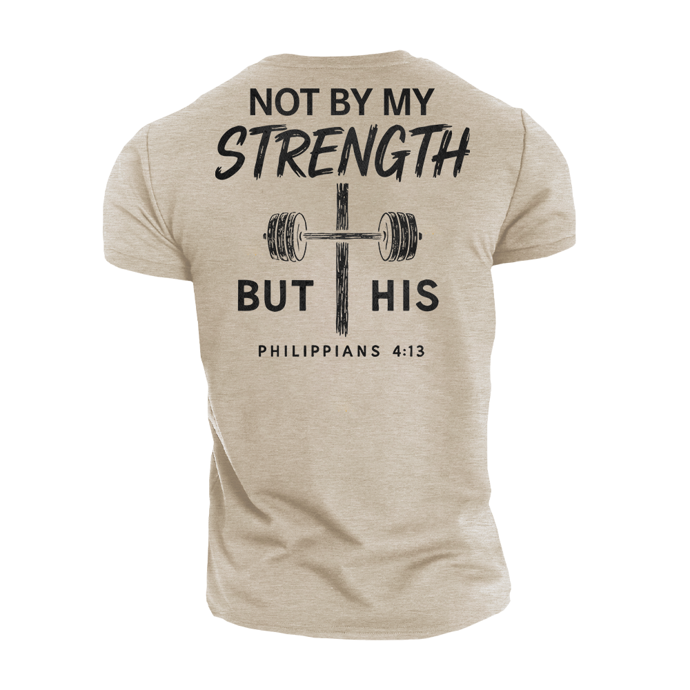 Not by My Strength but His Cotton T-Shirt
