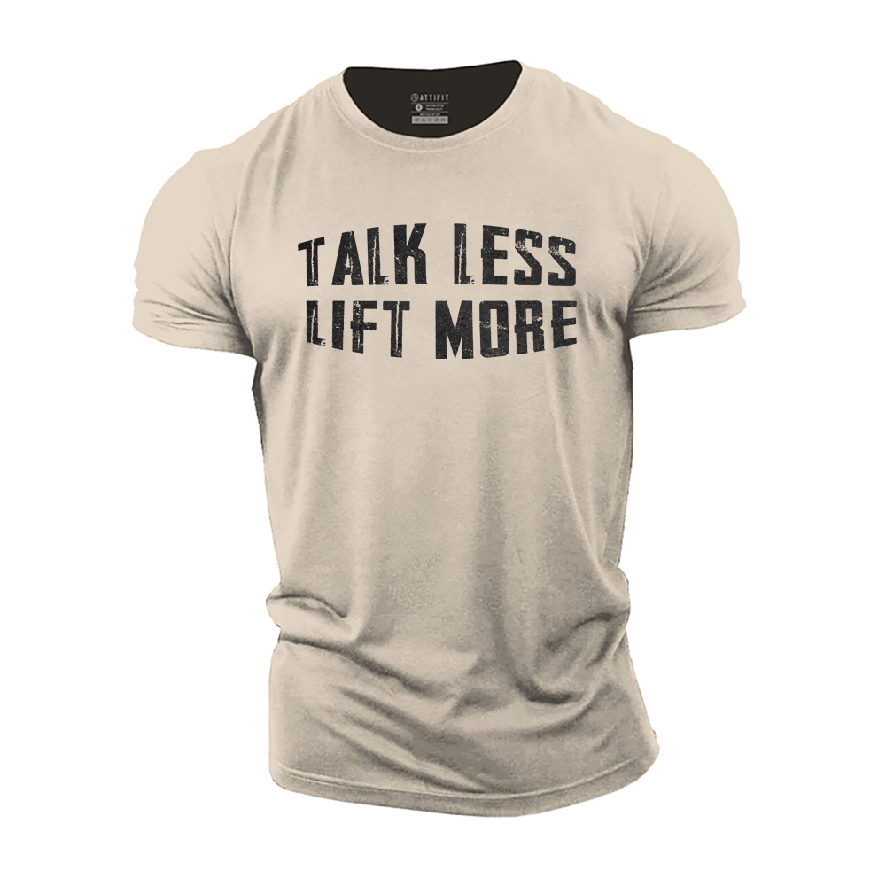 Talk Less Lift More Cotton T-Shirt