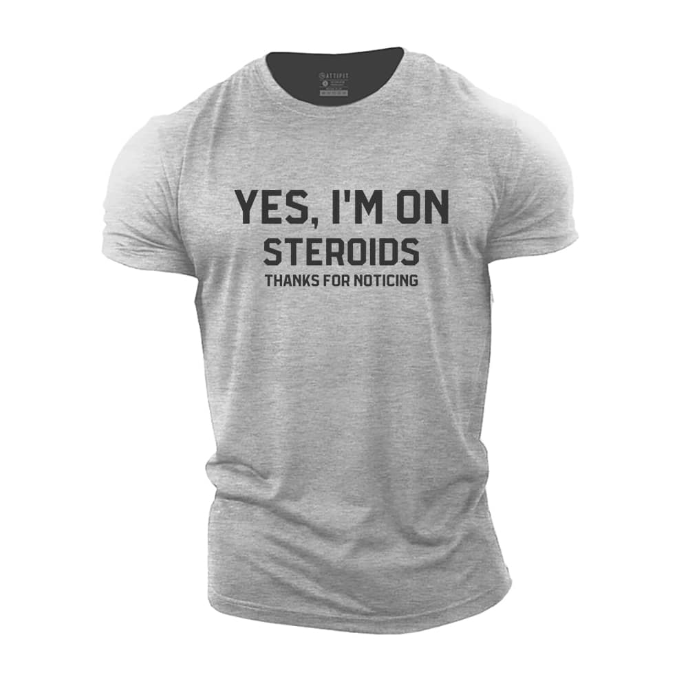 Yes I'm On Steroids Cotton T-Shirt