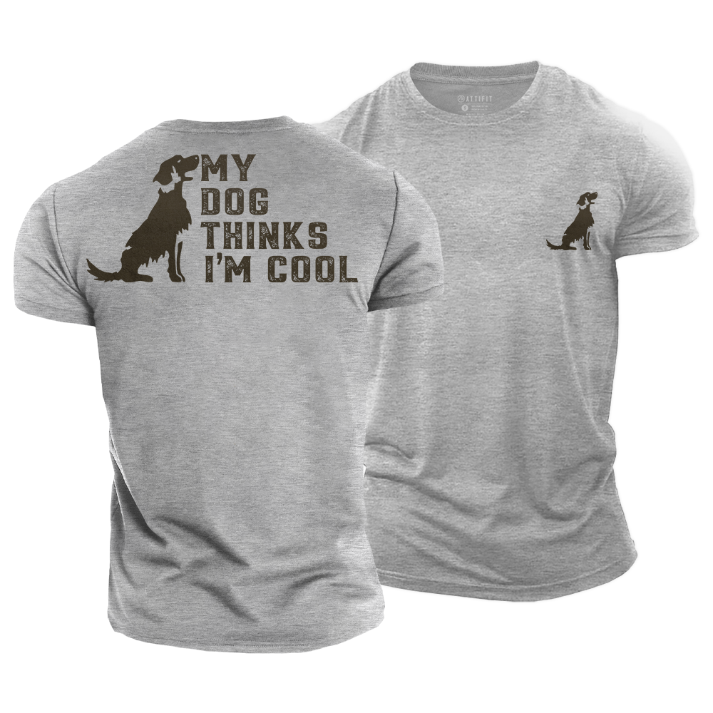 My Dog Thinks I¡¯m Cool Cotton T-Shirt