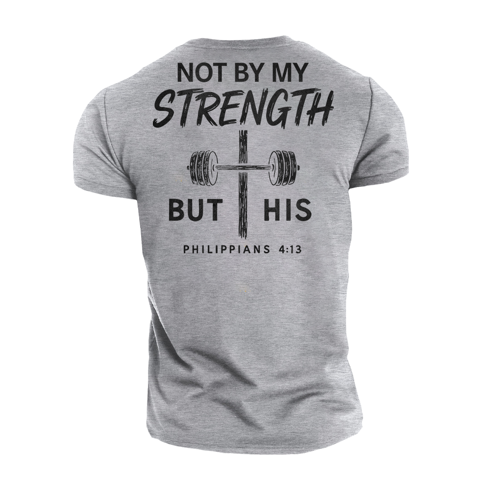 Not by My Strength but His Cotton T-Shirt