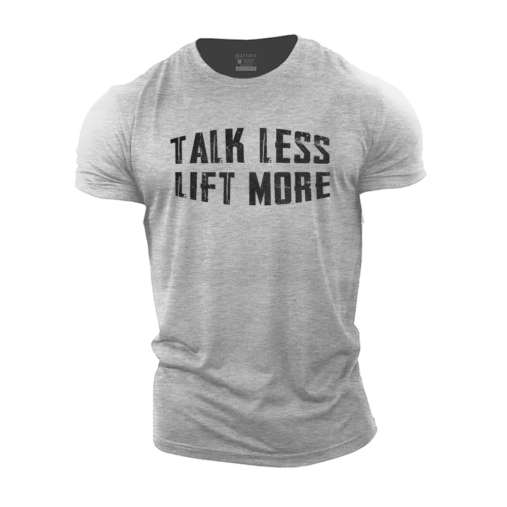 Talk Less Lift More Cotton T-Shirt