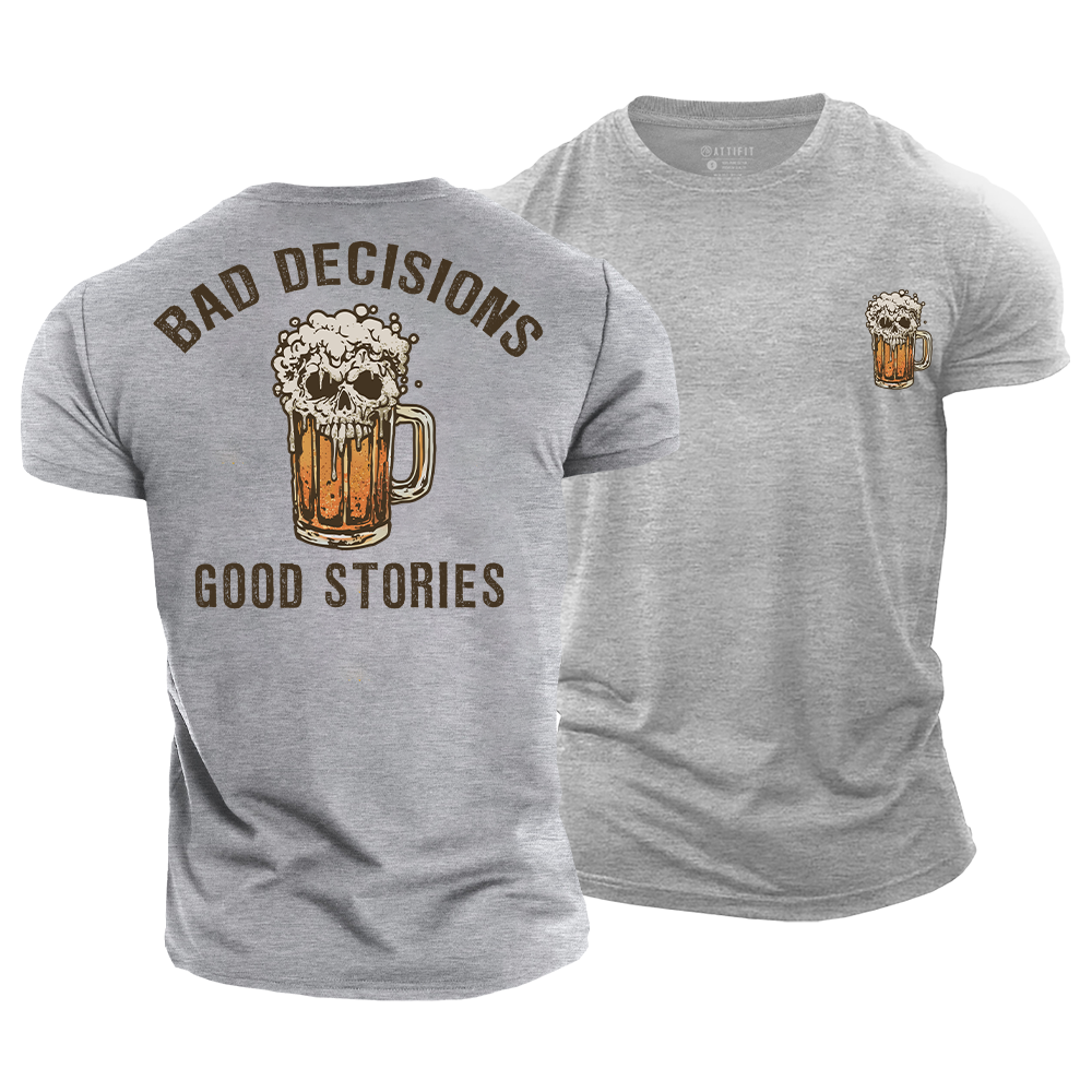 Bad Decisions Good Stories Cotton T-Shirt