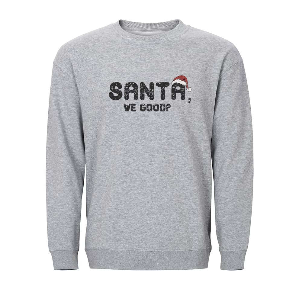 Santa We Good Crewneck Sweatshirt