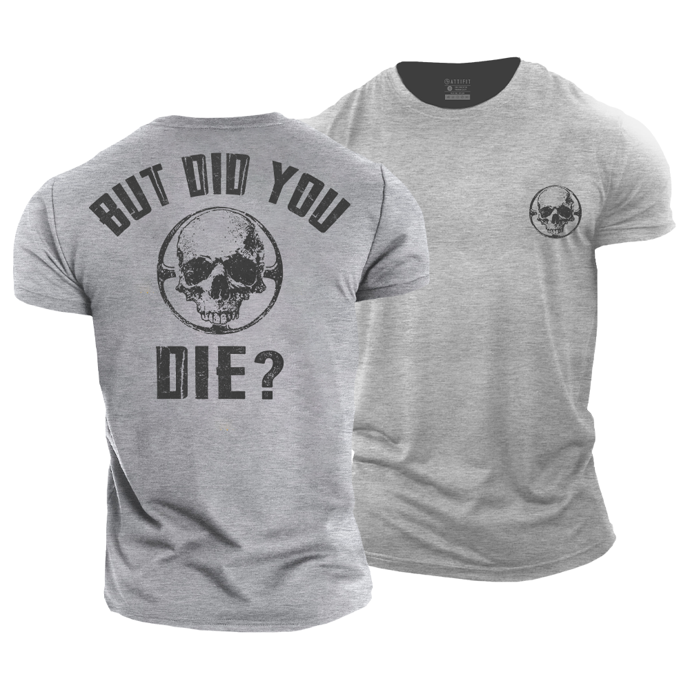 But Did You Die Cotton T-Shirt