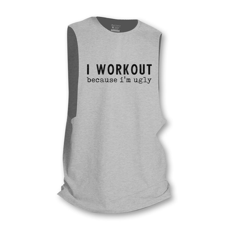I Workout Because I'm Ugly Tank Top