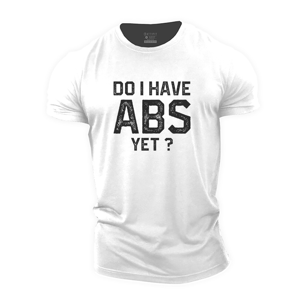 Do I Have Abs Yet? Cotton T-Shirt