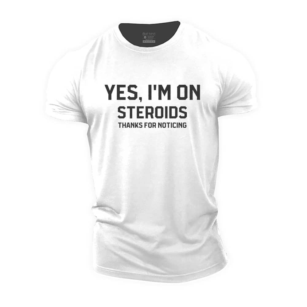 Yes I'm On Steroids Cotton T-Shirt