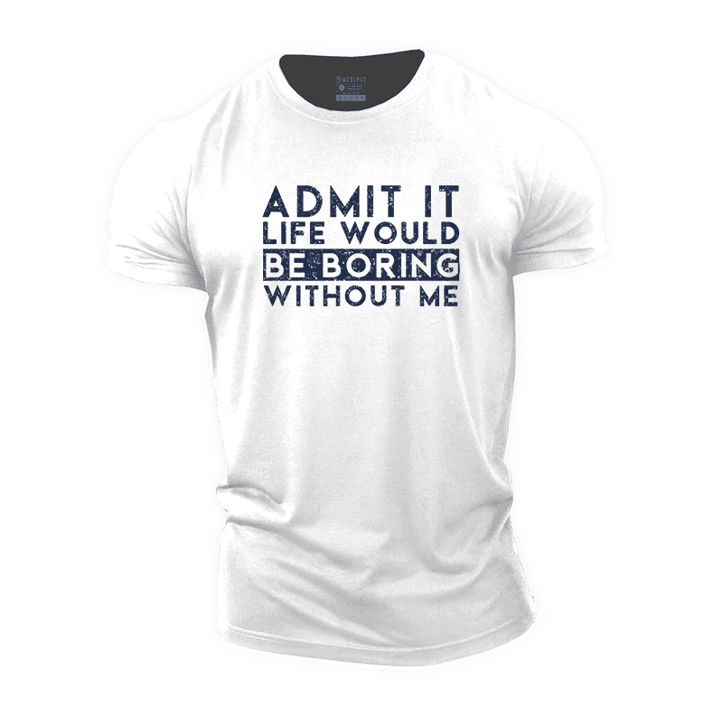 Boring Without Me Cotton T-Shirt