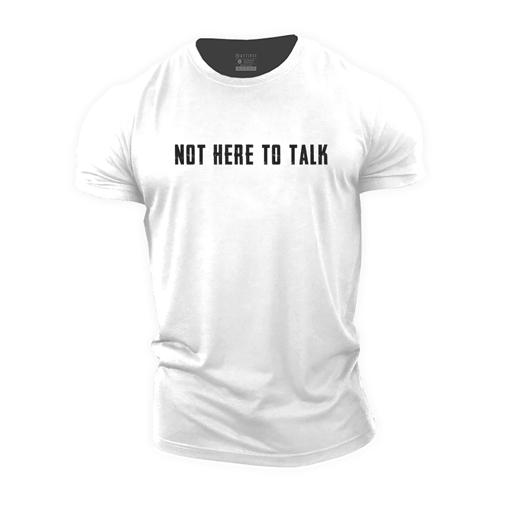 Not Here to Talk Cotton T-Shirt