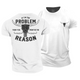 If I'm the Problem, Then You Might Be the Reason Cotton T-Shirt
