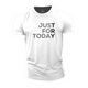 Just for Today Cotton T-Shirt
