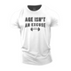 Age Isn't An Excuse Cotton T-Shirt