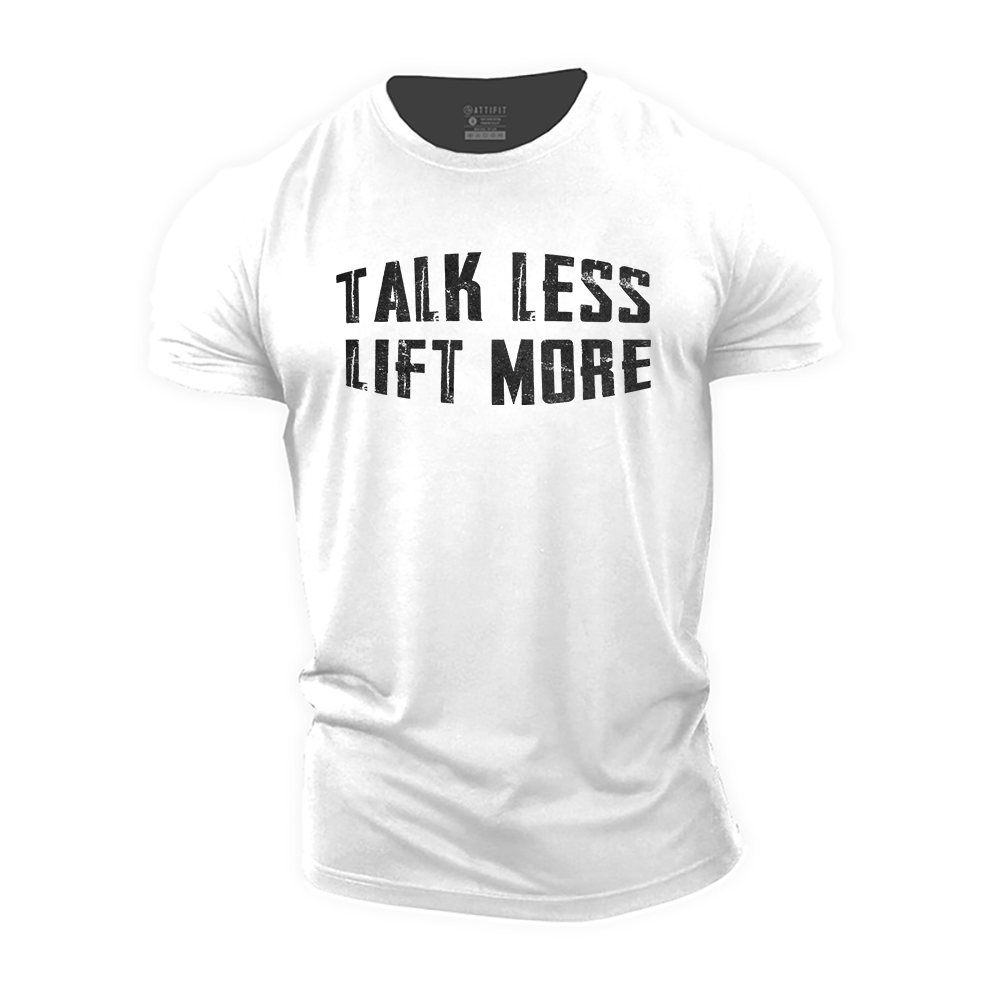 Talk Less Lift More Cotton T-Shirt