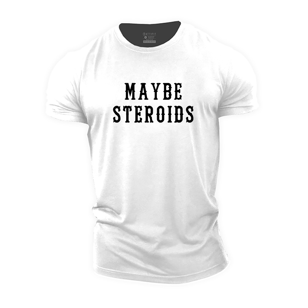 Maybe Steroids Cotton T-Shirt