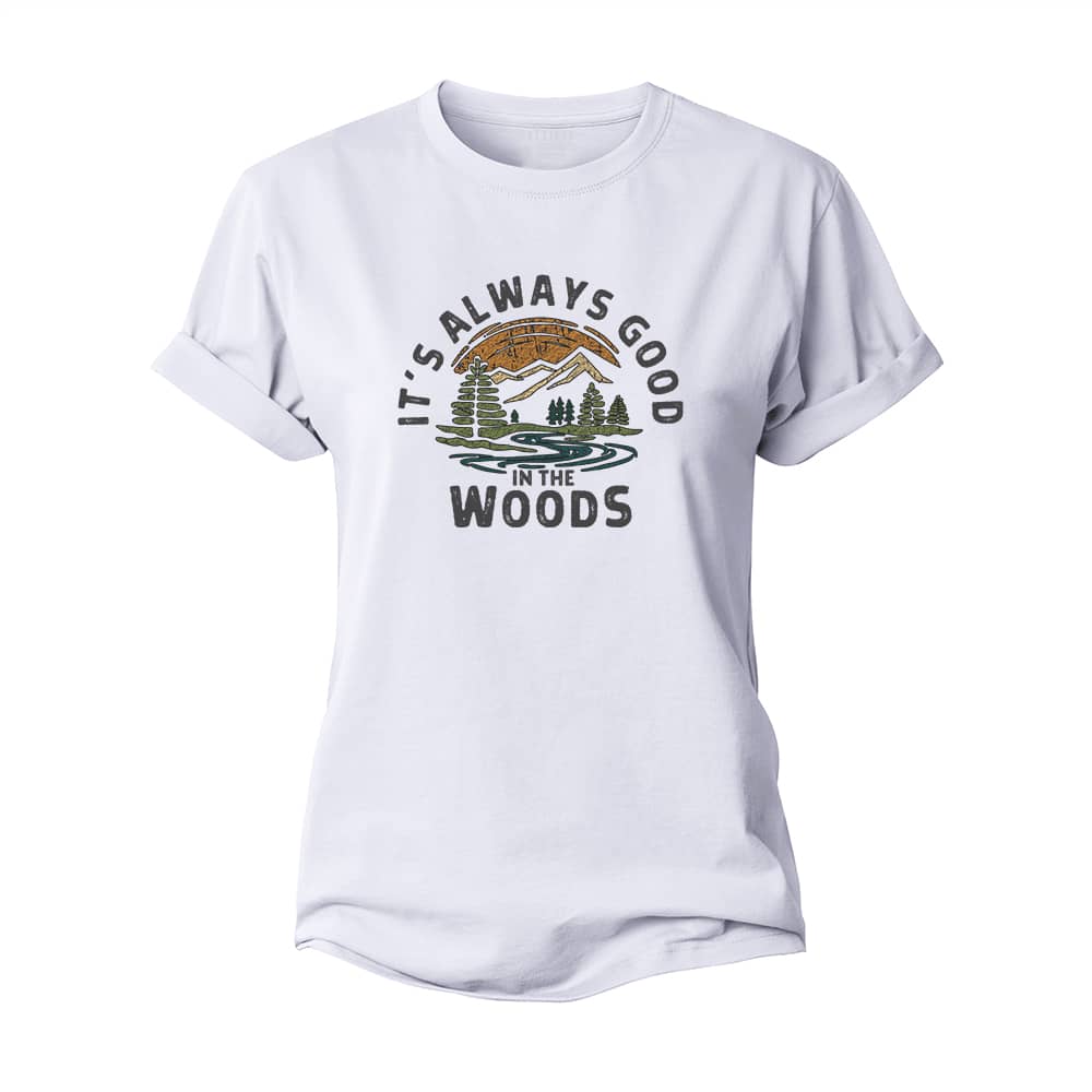 Always Good In The Woods Women's Cotton T-Shirt
