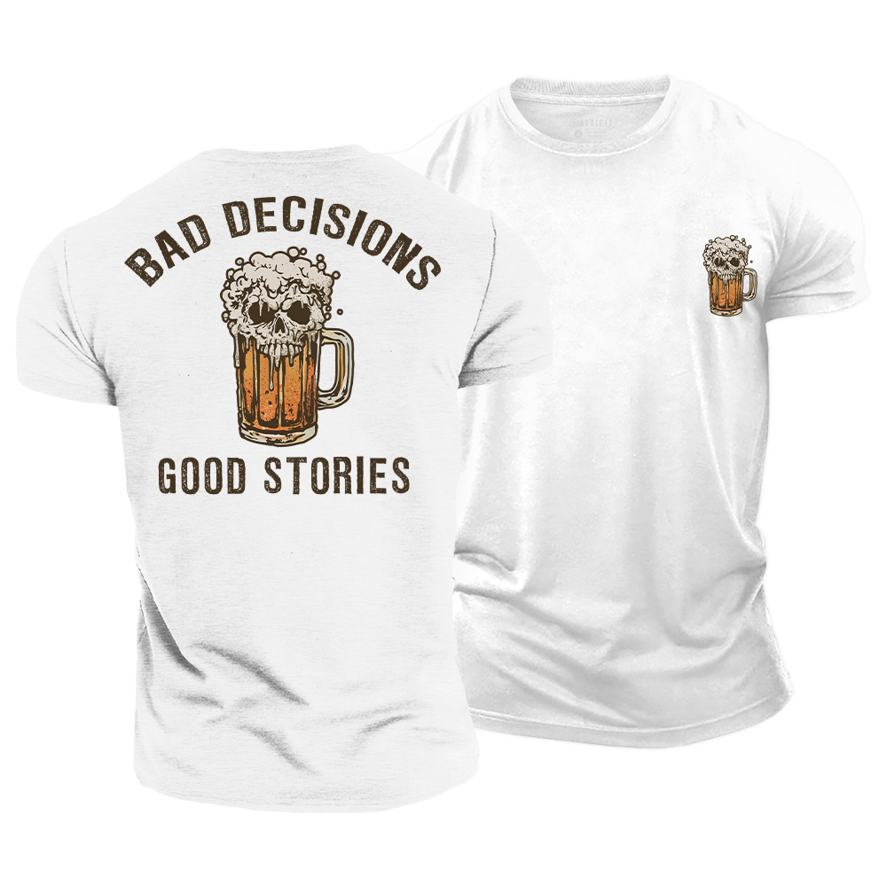 Bad Decisions Good Stories Cotton T-Shirt