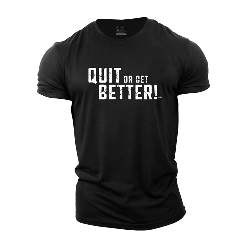 Cotton Quit Or Get Better Graphic T-shirts